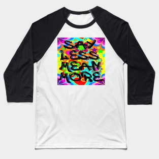 Say Less Mean More Baseball T-Shirt